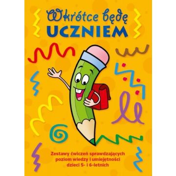 Wkrótce będę uczniem. Zestaw ćwiczeń 5-6 lat