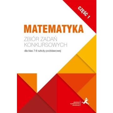 Matematyka. Zbiór zadań konkursowych kl. 7/8. cz.1
