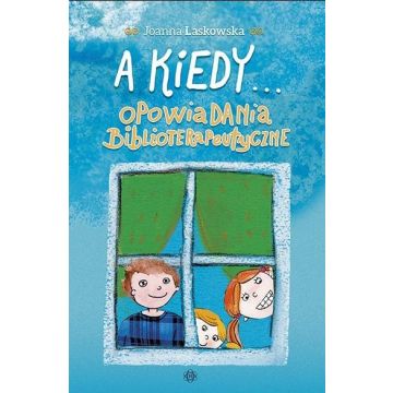 A kiedy... Opowiadania biblioterapeutyczne
