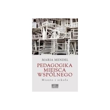Pedagogika miejsca wspólnego. Miasto i szkoła