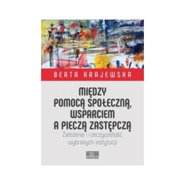 Między pomocą społeczną, wsparciem a pieczą...
