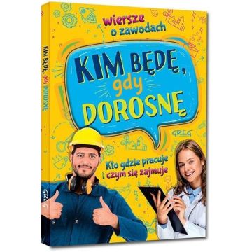 Kim będę, gdy dorosnę. Wiersze o zawodach