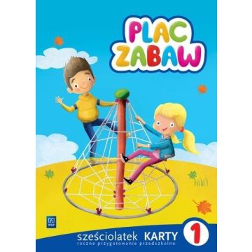Plac zabaw. Sześciolatek Karty Pracy cz.1 WSiP