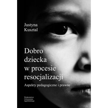 Dobro dziecka w procesie resocjalizacji. Aspekty..