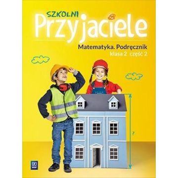 Szkolni przyjaciele. Matematyka. Podręcznik 2/2