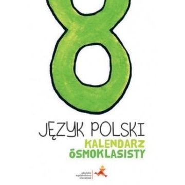 Język polski. Kalendarz ósmoklasisty