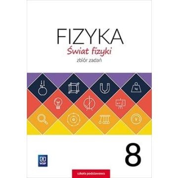 Fizyka SP 8 Świat fizyki Zbiór zadań WSiP