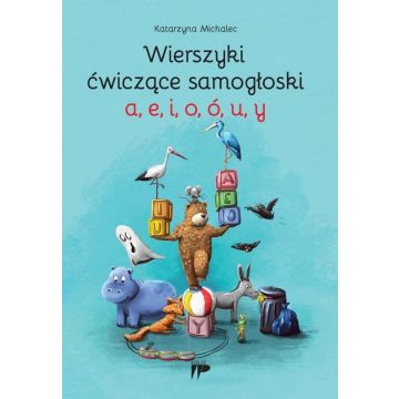 Wierszyki ćwiczące samogłoski a, e, i, o, ó, u, y
