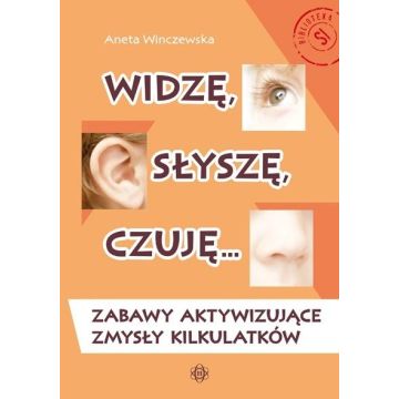 Widzę, słyszę, czuję... Zabawy aktywizujące...