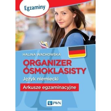 Organizer Ósmoklasisty. J. niemiecki. Arkusze egz.