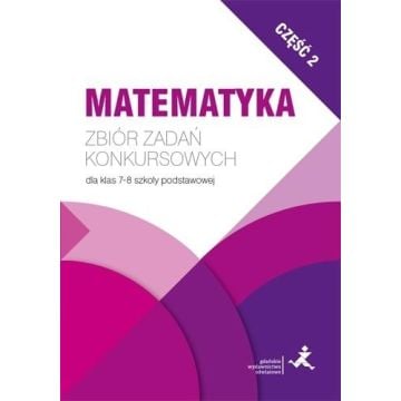 Matematyka. Zbiór zadań konkursowych kl. 7/8. cz.2