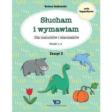 Słucham i wymawiam. Zeszyt 2. Głoski t, d