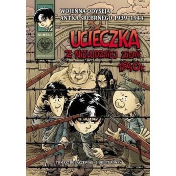 Wojenna Odyseja.. T.2 Ucieczka z nieludzkiej ziemi