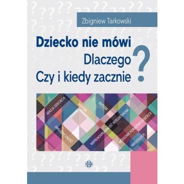 Dziecko nie mówi. Dlaczego? Czy i kiedy zacznie?