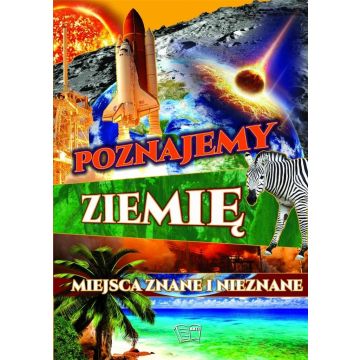 Poznajemy ziemię. Miejsca znane i nieznane