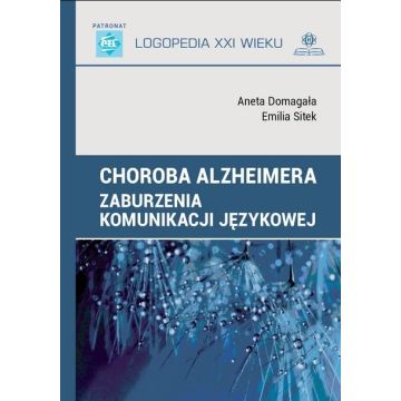 Choroba Alzheimera. Zaburzenia komunikacji...