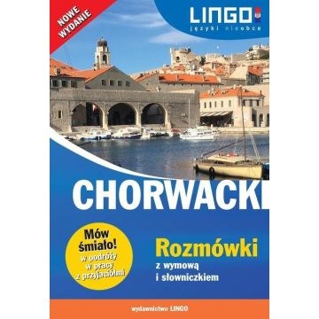 Chorwacki. Rozmówki z wymową i słowniczkiem