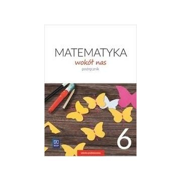 Matematyka Wokół nas SP 6 Podr. 2019 WSiP