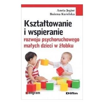 Kształtowanie i wspieranie rozwoju psychoruch. ...