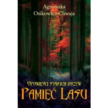 Opowieści starych drzew T.1 Pamięć lasu
