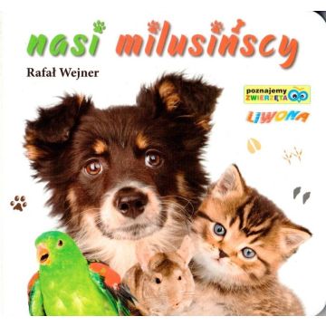 Poznajemy zwierzęta. Nasi milusńscy