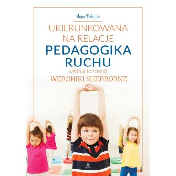 Ukierunkowana na relacje pedagogika ruchu