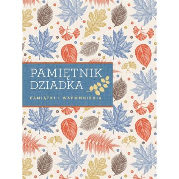 Pamiętnik dziadka. Pamiątki i wspomnienia