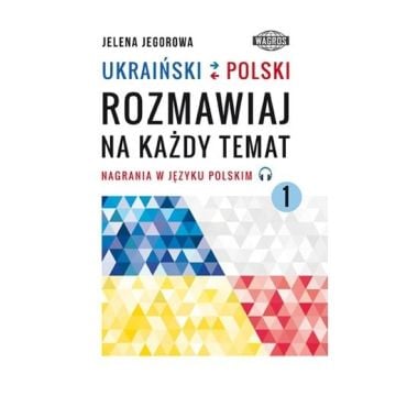 Ukraiński-polski. Rozmawiaj na każdy temat 1