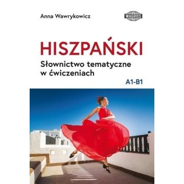 Hiszpański. Słownictwo tematyczne w ćw. A1-B1
