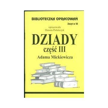Biblioteczka opracowań nr 018 Dziady cz. III