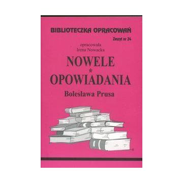 Biblioteczka opracowań nr 024 Nowele,Opow. Prus
