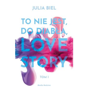 To nie jest, do diabła, love story T.1