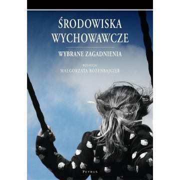 Środowiska wychowawcze. Wybrane zagadnienia