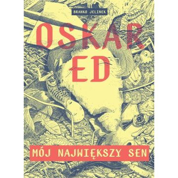 Oskar Ed: Mój największy sen