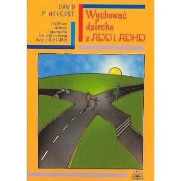 Wychować dziecko z ADD i ADHD