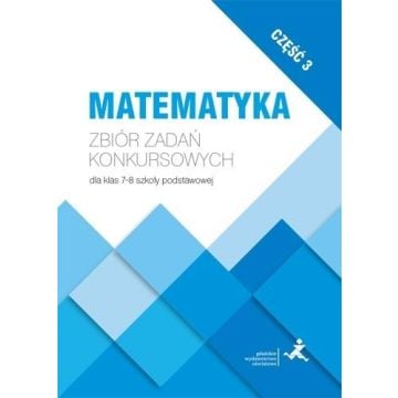 Matematyka. Zbiór zadań konkursowych kl. 7-8 cz.3