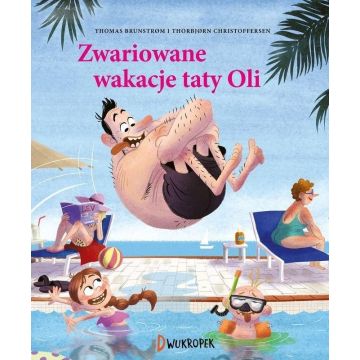 Tata Oli. Zwariowane wakacje taty Oli
