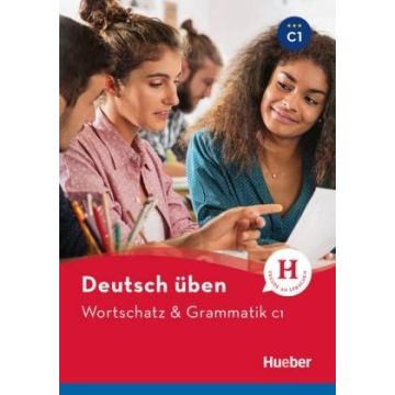 Deutsch uben. Wortschatz & Grammatik C1 HUEBER