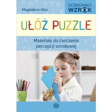 Ułóż puzzle. Materiały do ćw. percepcji wzrokowej