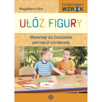Ułóż figury. Materiały do ćw. percepcji wzrokowej