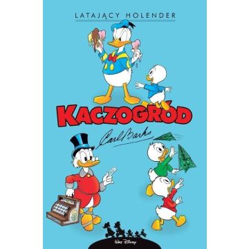 Kaczogród. Carl Barks. Latający Holender i inne.
