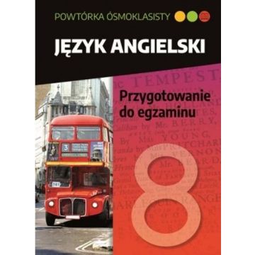 Powtórka ósmoklasisty. Język ang. Przygotowanie..