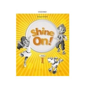 Shine On! 1 Zeszyt ćwiczeń OXFORD