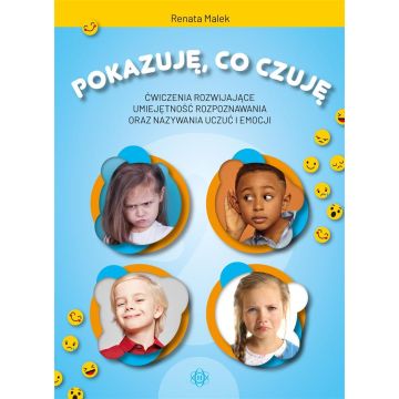 Pokazuję, co czuję. Ćw. rozwijające umiejętność..