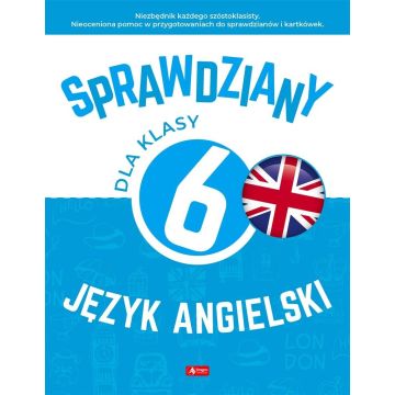 Sprawdziany dla klasy 6. Język angielski