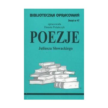 Biblioteczka opracowań nr 047 Poezje  Słowacki J.
