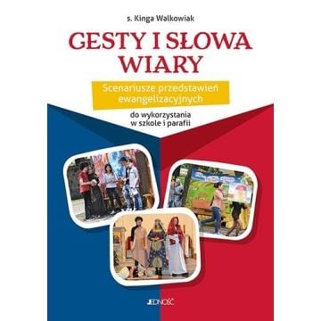 Gesty i słowa wiary. Scenariusze przedstawień..