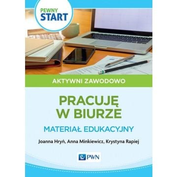 Pewny start. Aktywni zawodowo Prace biurowe