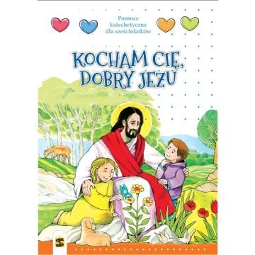 Katechizm 6-lat Kocham Cię, dobry Jezu podr. ŚBM