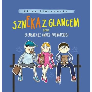 Szneka z glancem, czyli elementarz gwary..